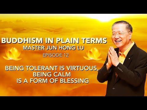 Buddhism in Plain Terms by Master Jun Hong Lu — Episode 12